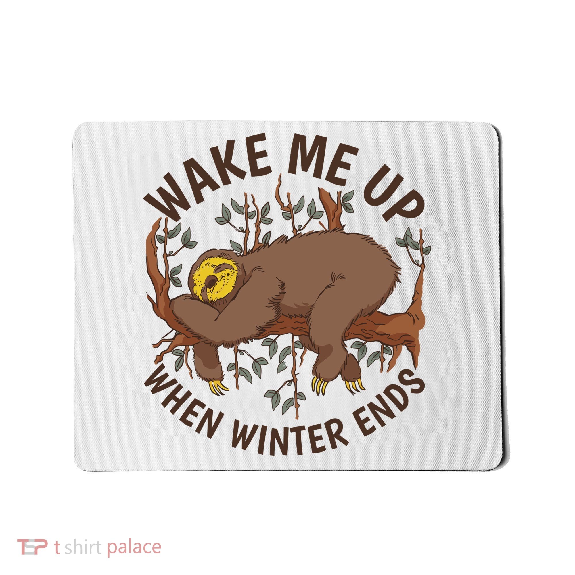 Wake Me Up When Winter Ends Sloth Mousepad