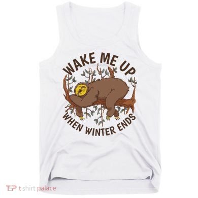 Wake Me Up When Winter Ends Sloth Tank Top