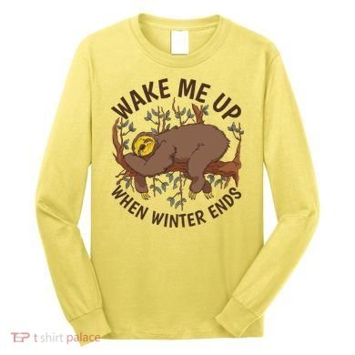 Wake Me Up When Winter Ends Sloth Long Sleeve Shirt