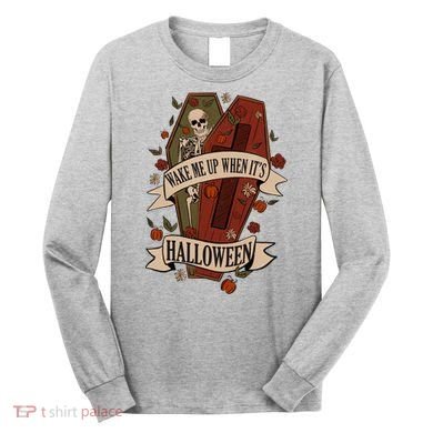 Wake Me Up When Its Halloween Funny Skeleton Coffin Long Sleeve Shirt