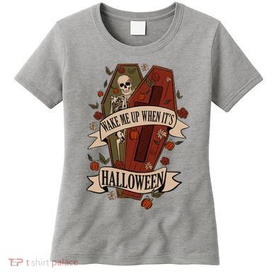 Wake Me Up When Its Halloween Funny Skeleton Coffin Women's T-Shirt