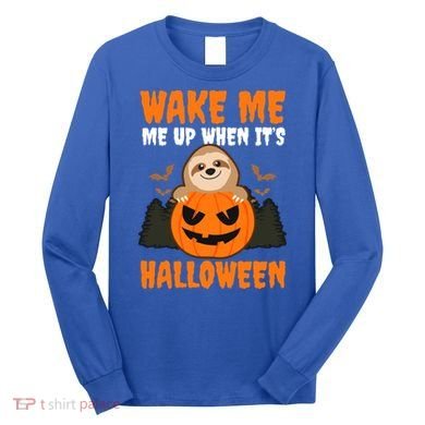 Wake Me Up When It's Design Halloween Sloth Gift Long Sleeve Shirt