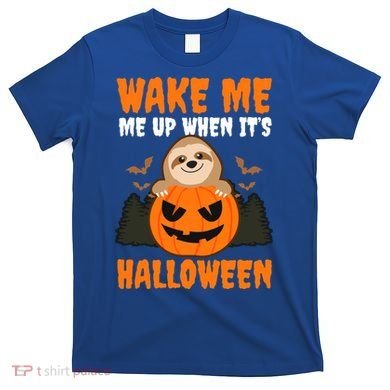 Wake Me Up When It's Design Halloween Sloth Gift T-Shirt
