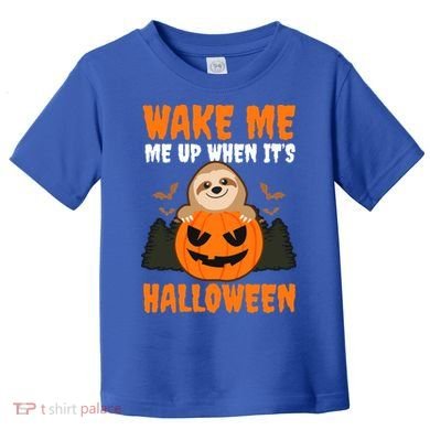 Wake Me Up When It's Design Halloween Sloth Gift Toddler T-Shirt