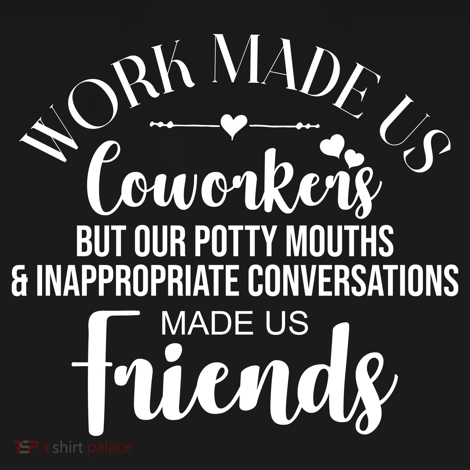 Work Made Us Coworkers But Now We Are Friends Women's Tank Top