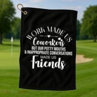 Work Made Us Coworkers But Now We Are Friends Golf Towel thumb 1