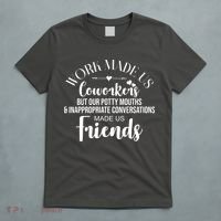 Work Made Us Coworkers But Now We Are Friends T-Shirt thumb 5