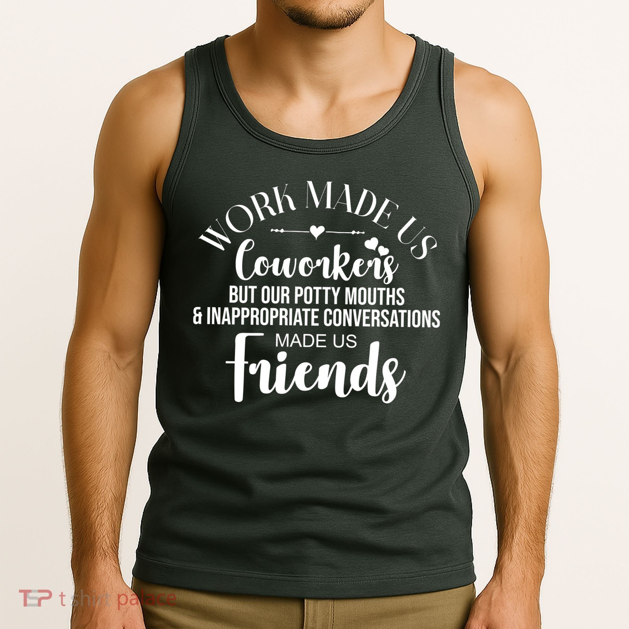 Work Made Us Coworkers But Now We Are Friends Tank Top