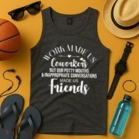 Work Made Us Coworkers But Now We Are Friends Tank Top thumb 4