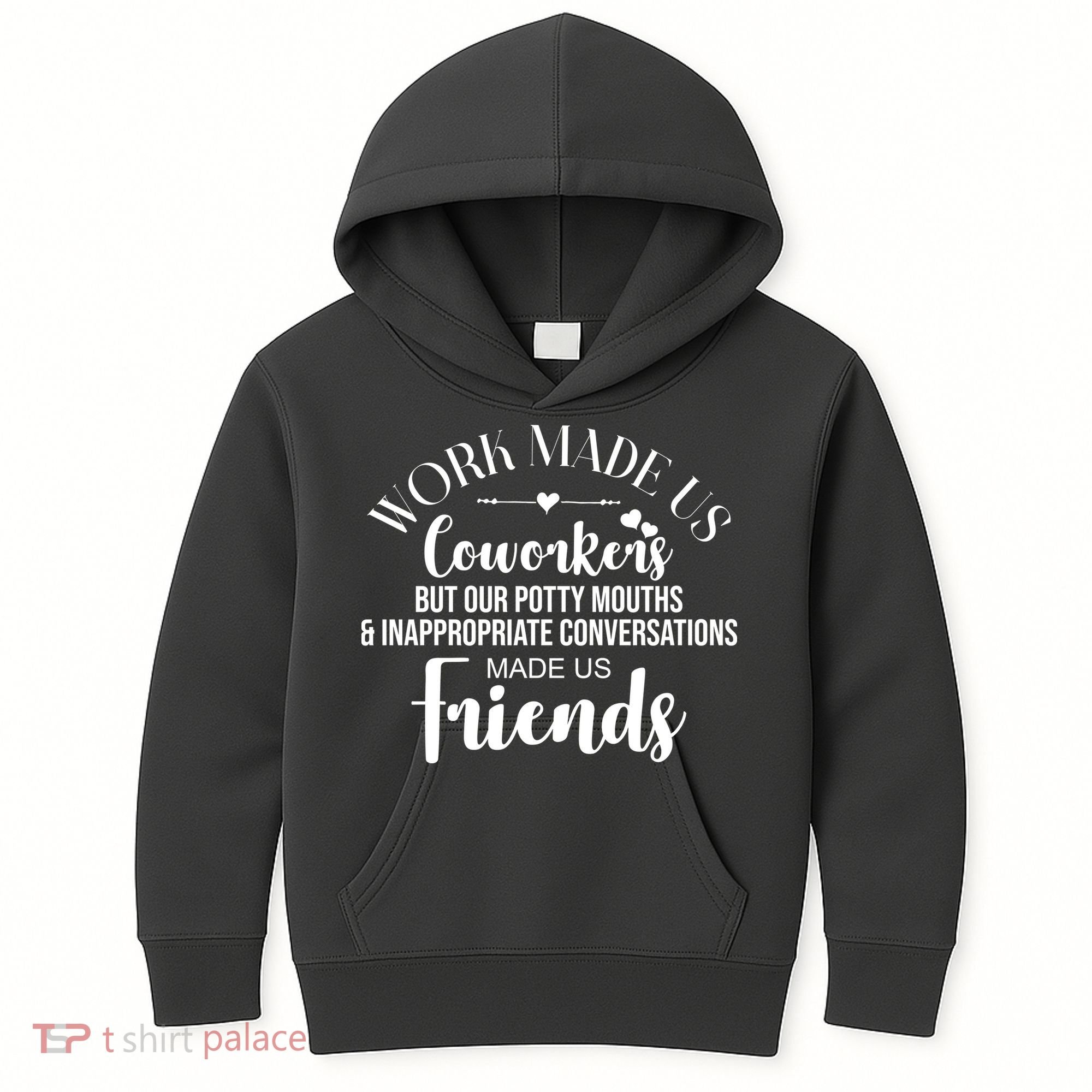 Work Made Us Coworkers But Now We Are Friends Kids Hoodie