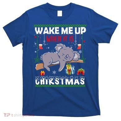 Wake Me Up When It's Christmas Koala Lover Xmas Funny Gift T-Shirt