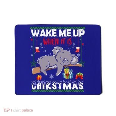 Wake Me Up When It's Christmas Koala Lover Xmas Funny Gift Mousepad