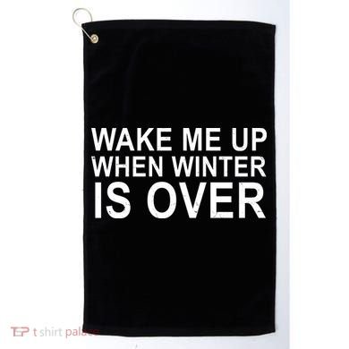 Wake Me Up When Winter Is Over Golf Towel