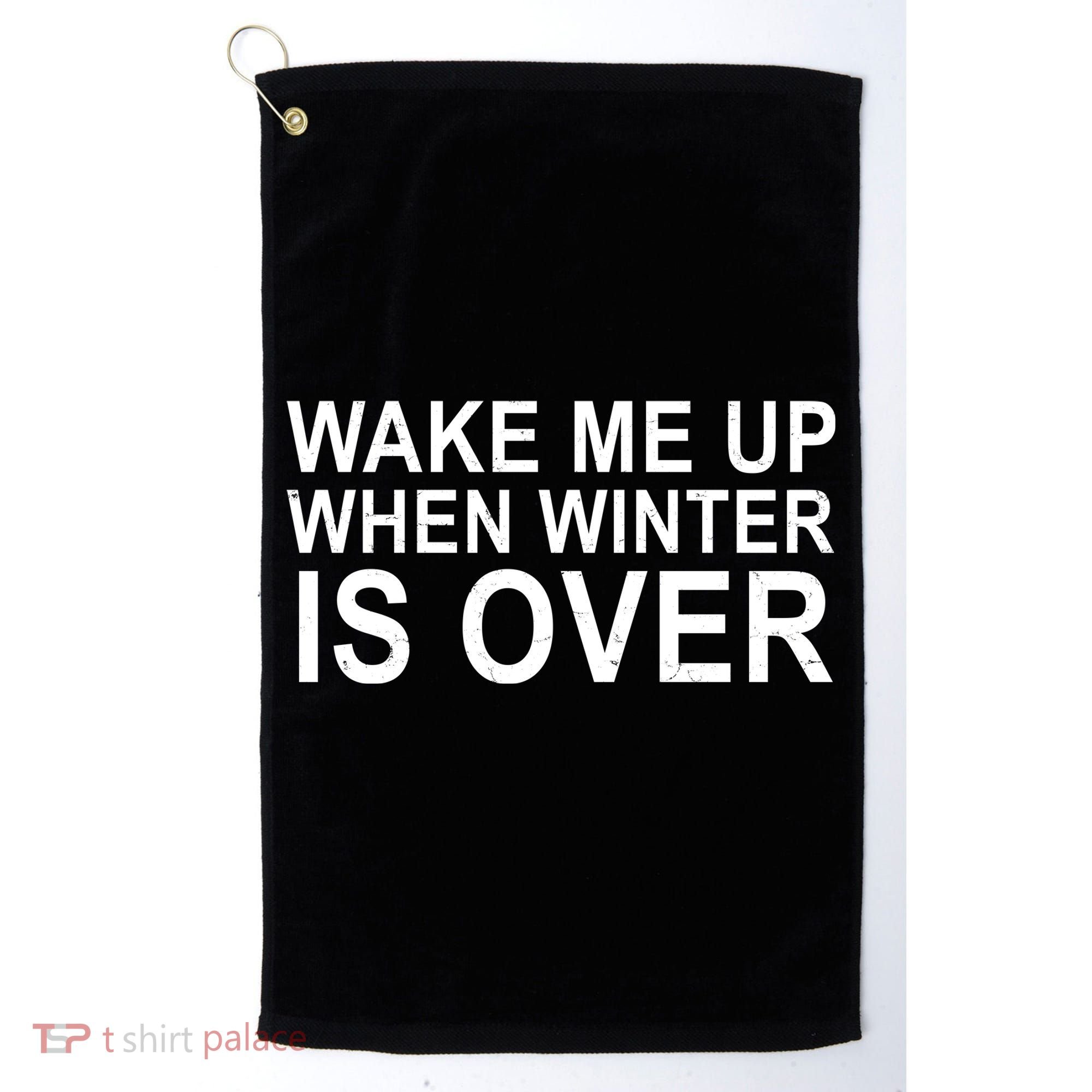 Wake Me Up When Winter Is Over Golf Towel