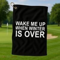 Wake Me Up When Winter Is Over Golf Towel thumb 1
