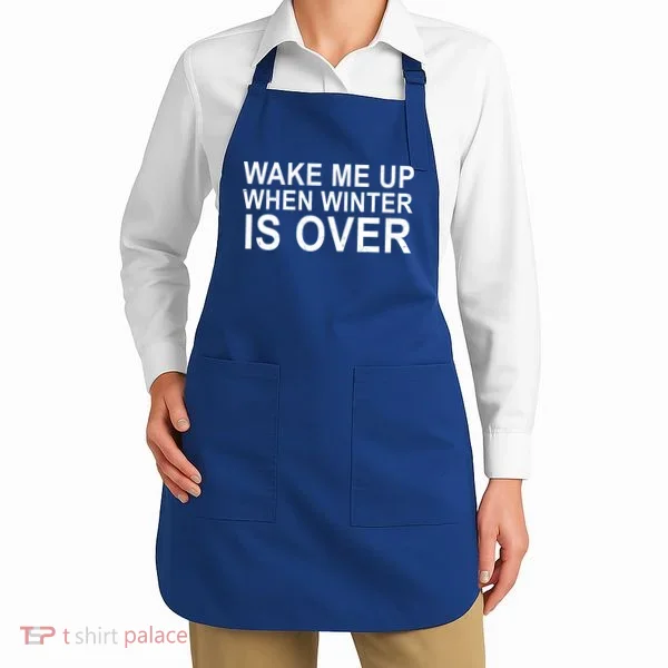 Wake Me Up When Winter Is Over Apron