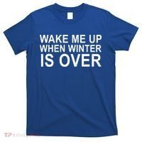 Wake Me Up When Winter Is Over T-Shirt thumb 0