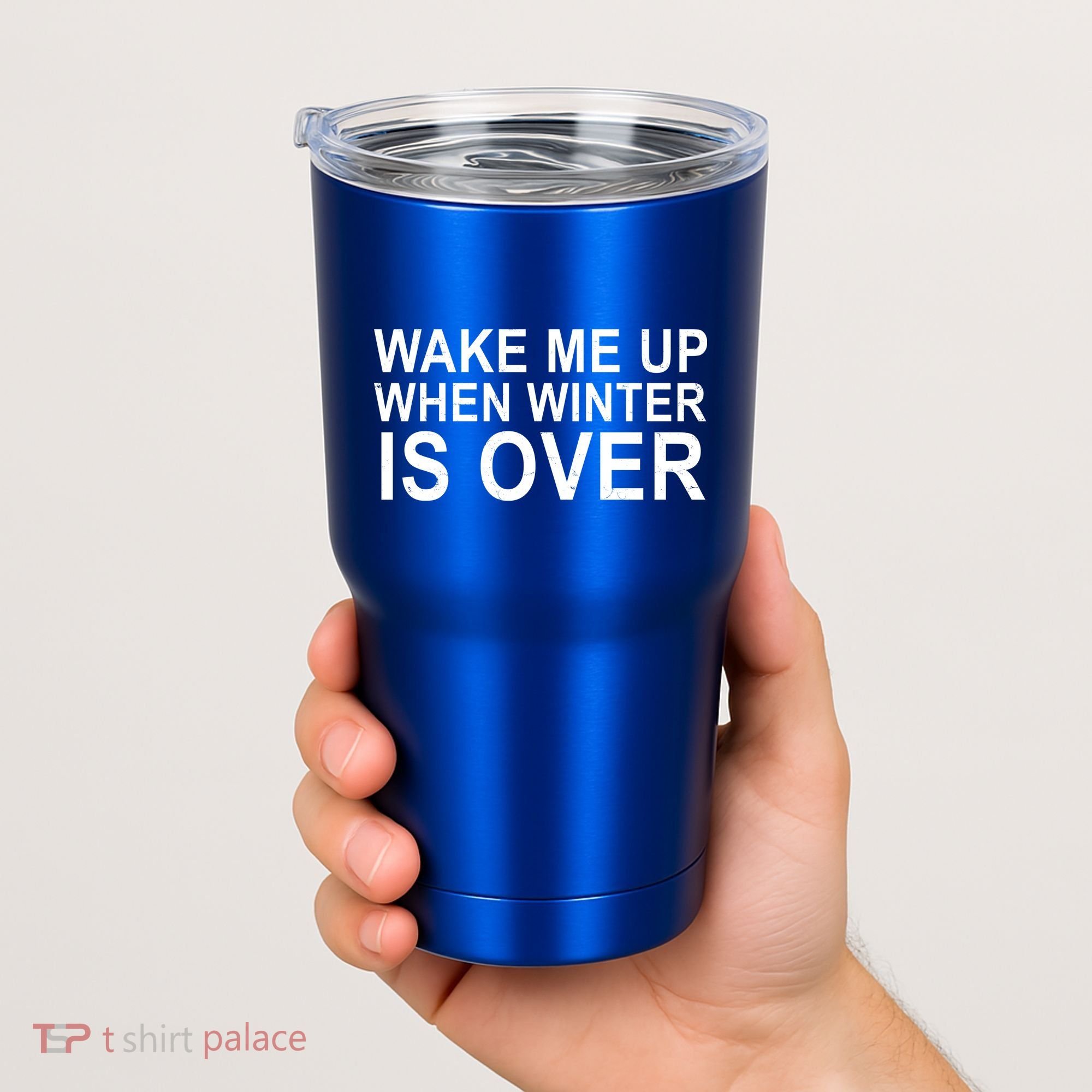 Wake Me Up When Winter Is Over Tumbler