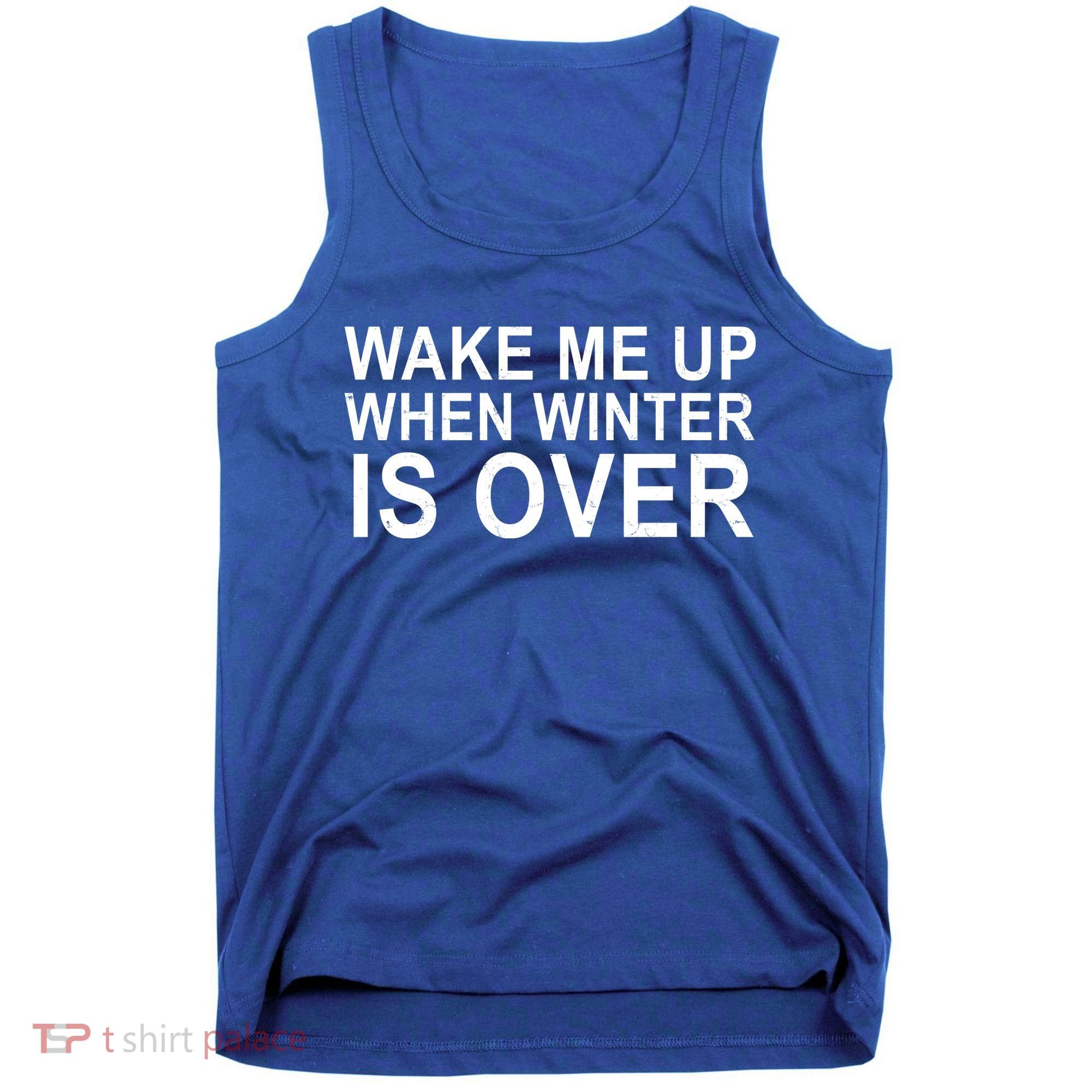Wake Me Up When Winter Is Over Tank Top