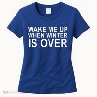 Wake Me Up When Winter Is Over Women's T-Shirt thumb 0