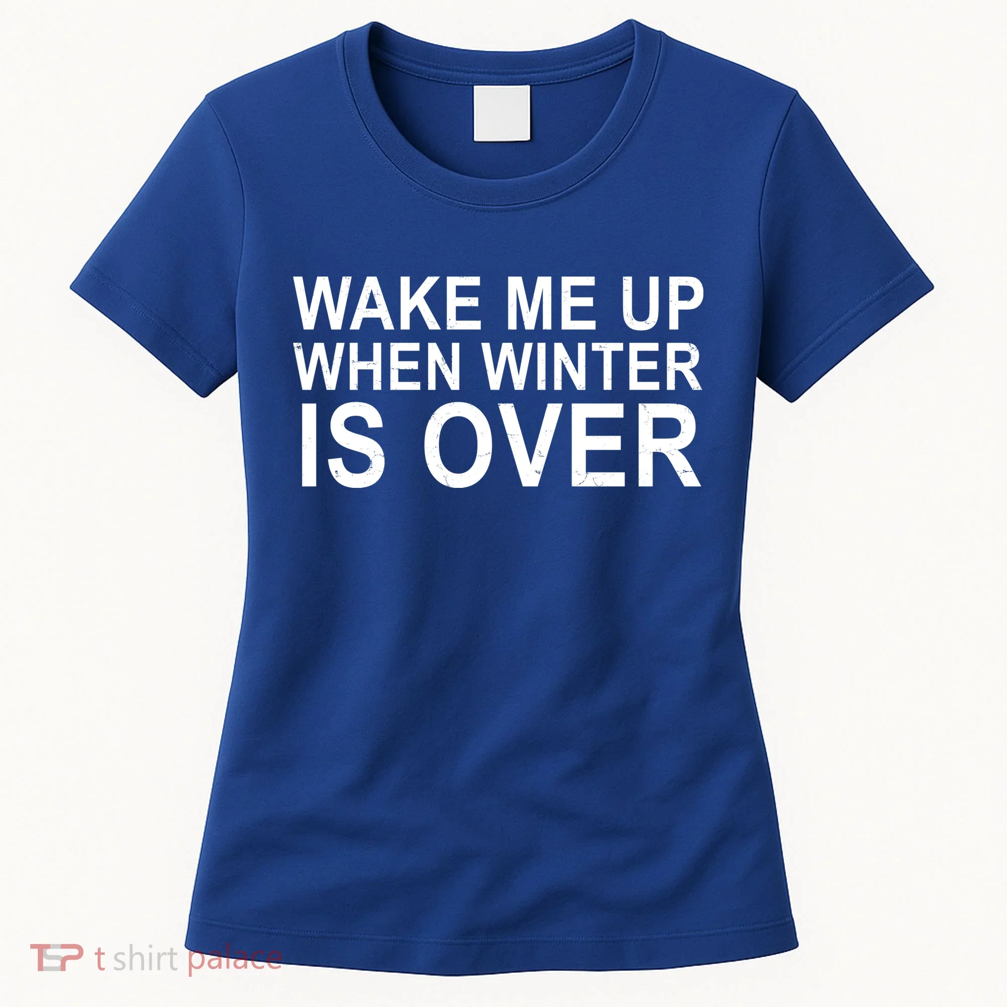 Wake Me Up When Winter Is Over Women's T-Shirt