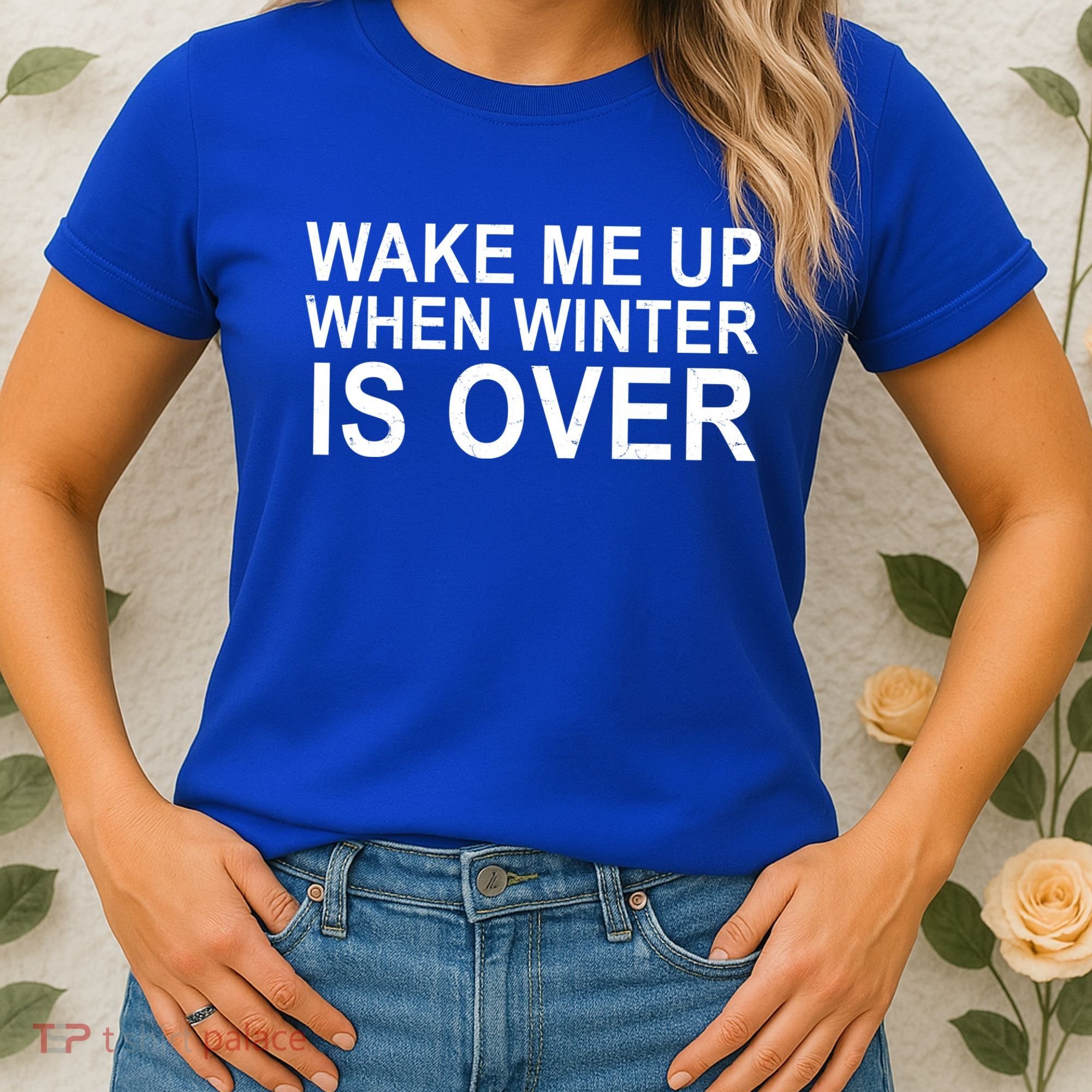 Wake Me Up When Winter Is Over Women's T-Shirt