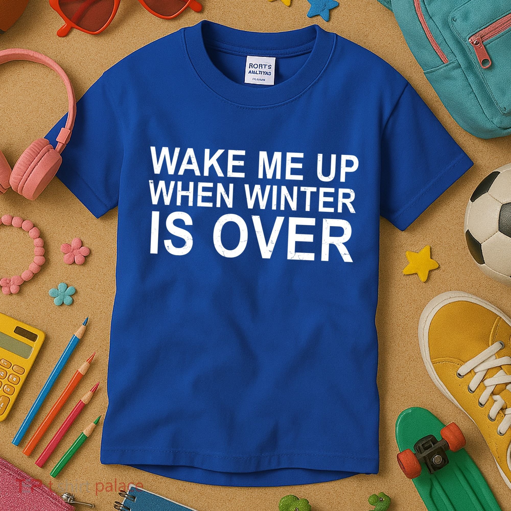 Wake Me Up When Winter Is Over Kids T-Shirt