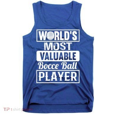 World Most Valuable Bocce Ball Player Bocce Ball Gift Tank Top