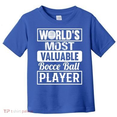 World Most Valuable Bocce Ball Player Bocce Ball Gift Toddler T-Shirt