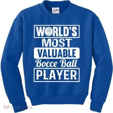 World Most Valuable Bocce Ball Player Bocce Ball Gift Kids Sweatshirt