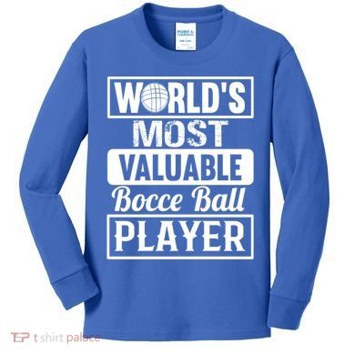 World Most Valuable Bocce Ball Player Bocce Ball Gift Kids Long Sleeve Shirt