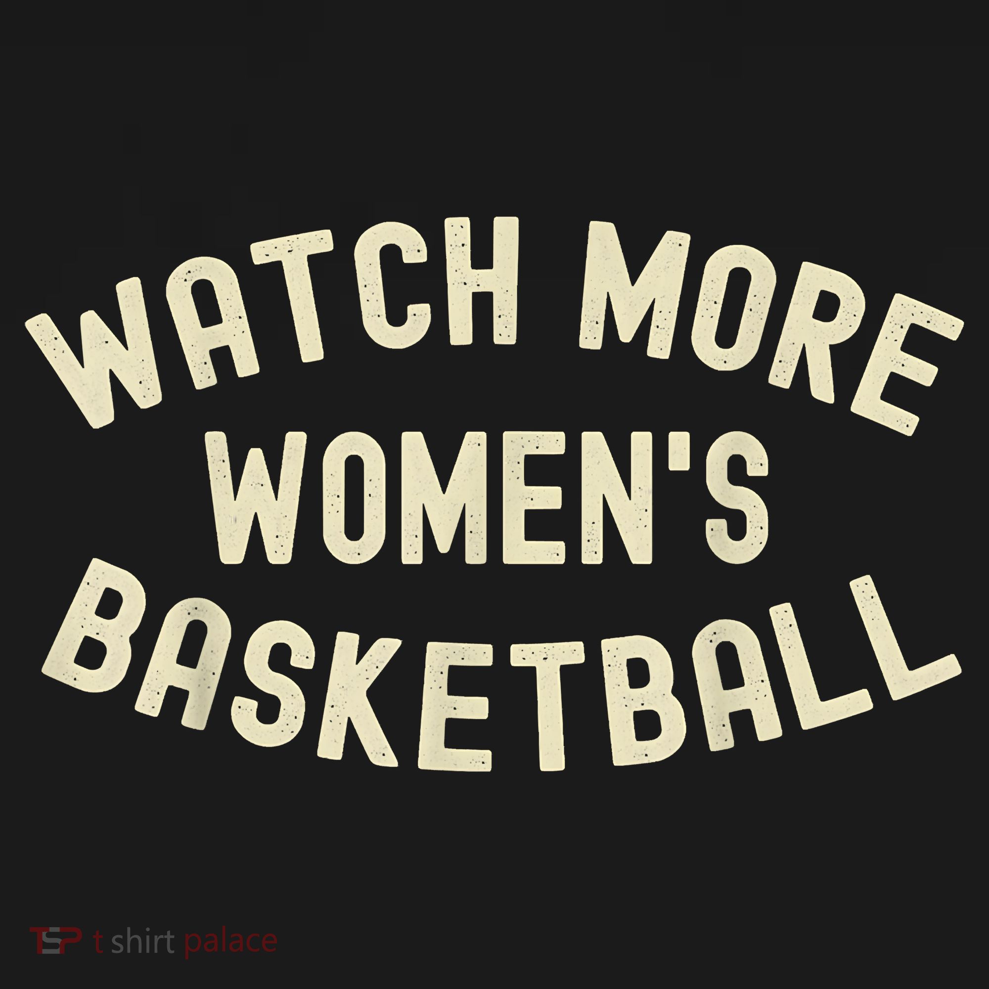Watch More Women's Basketball T-Shirt
