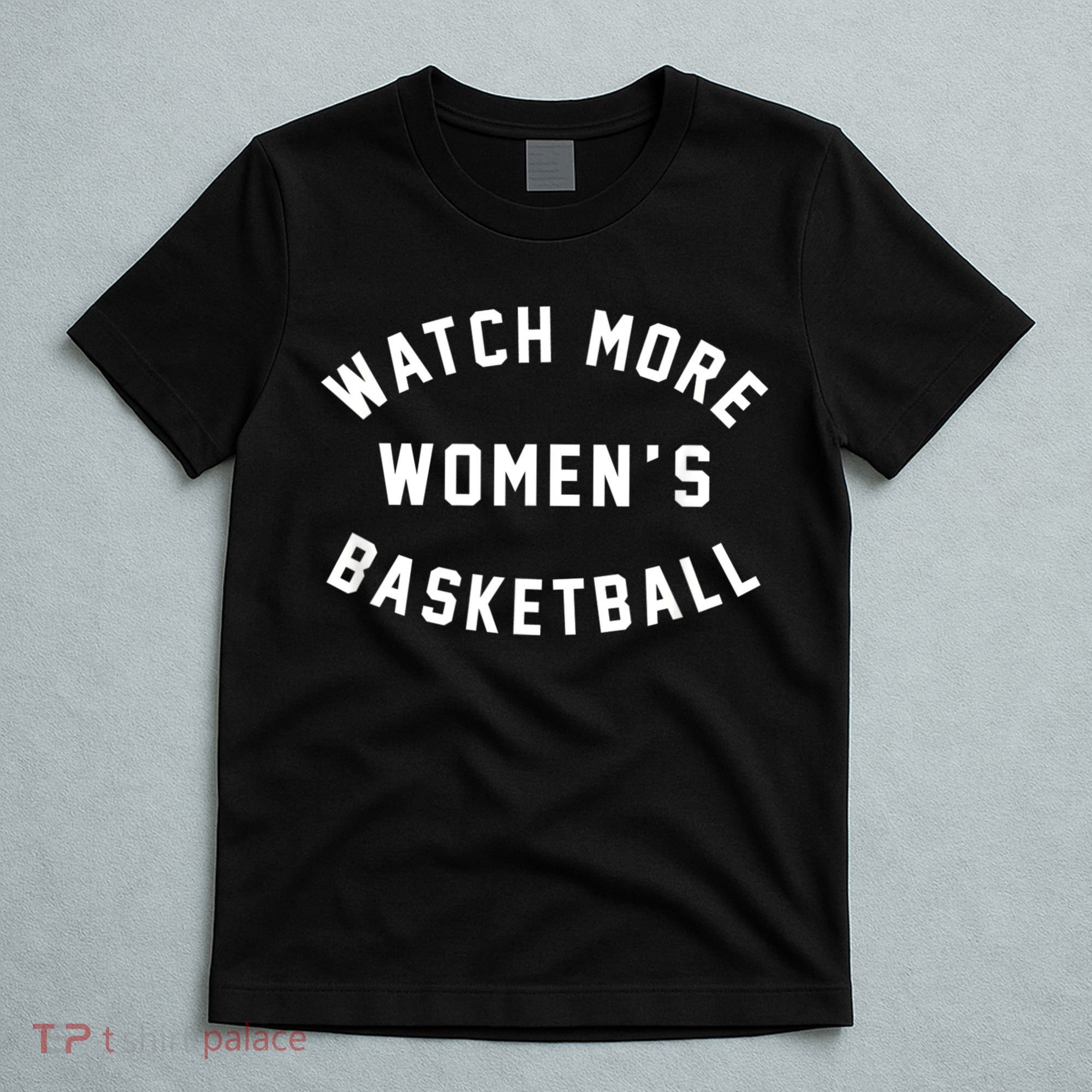 Watch More Women's Basketball T-Shirt