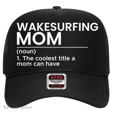 Wakesurfing Mom Wakeboard Wakeboarding Wakesurf Surf Board Meaningful Gift Hat