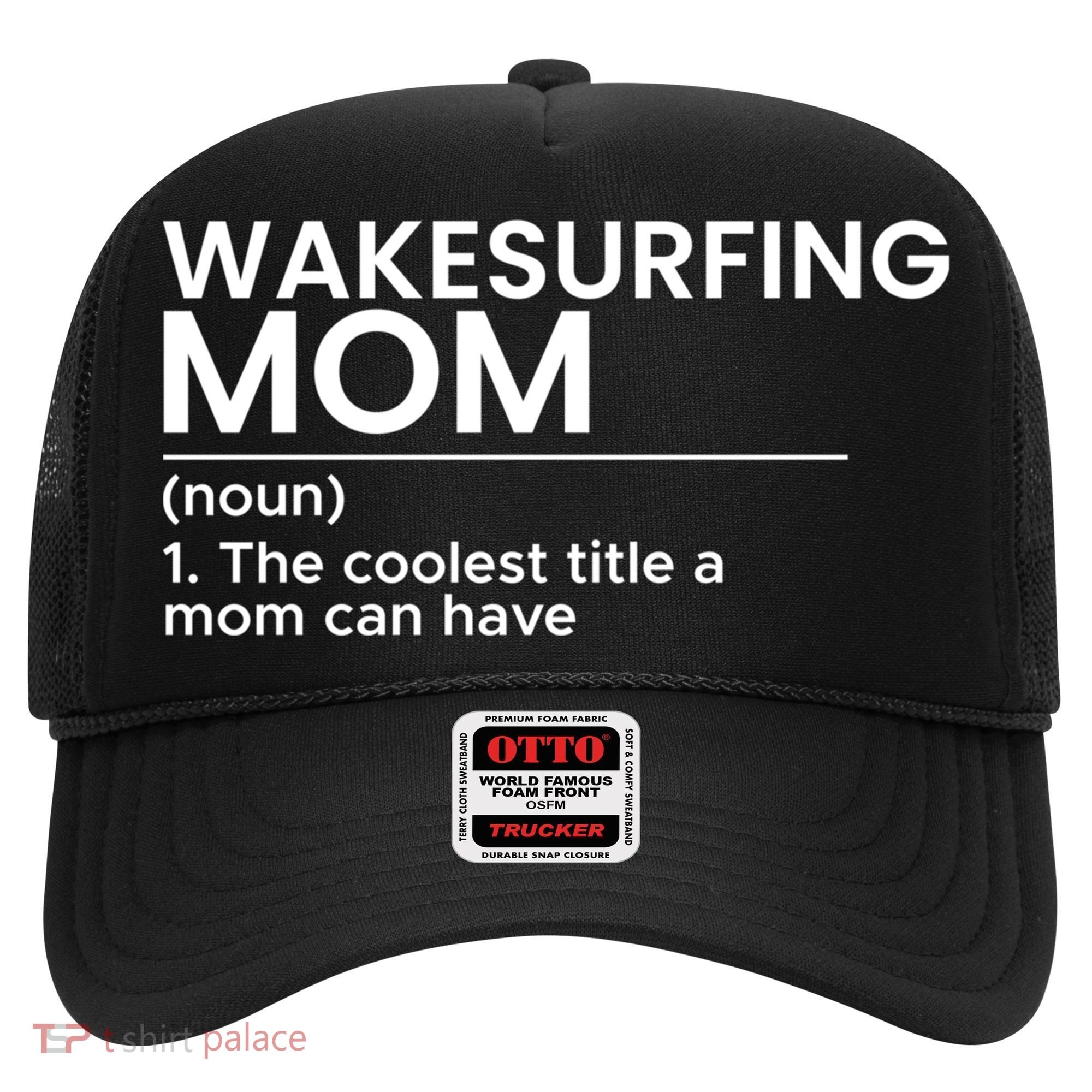 Wakesurfing Mom Wakeboard Wakeboarding Wakesurf Surf Board Meaningful Gift Hat
