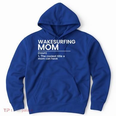 Wakesurfing Mom Wakeboard Wakeboarding Wakesurf Surf Board Meaningful Gift Hoodie