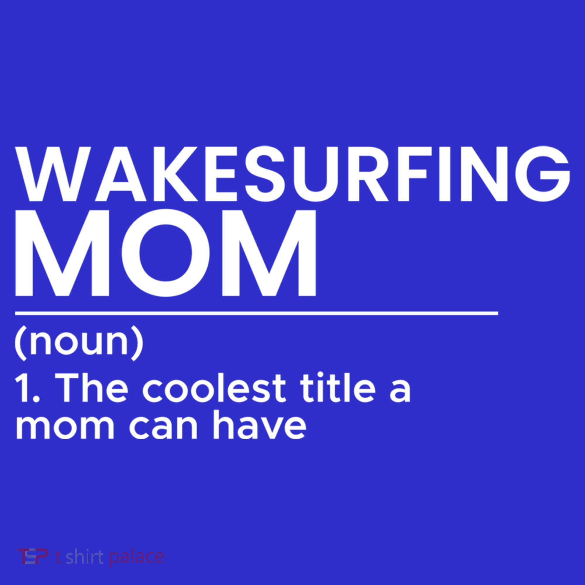 Wakesurfing Mom Wakeboard Wakeboarding Wakesurf Surf Board Meaningful Gift Sweatshirt