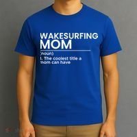 Wakesurfing Mom Wakeboard Wakeboarding Wakesurf Surf Board Meaningful Gift T-Shirt thumb 3