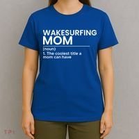 Wakesurfing Mom Wakeboard Wakeboarding Wakesurf Surf Board Meaningful Gift T-Shirt thumb 4