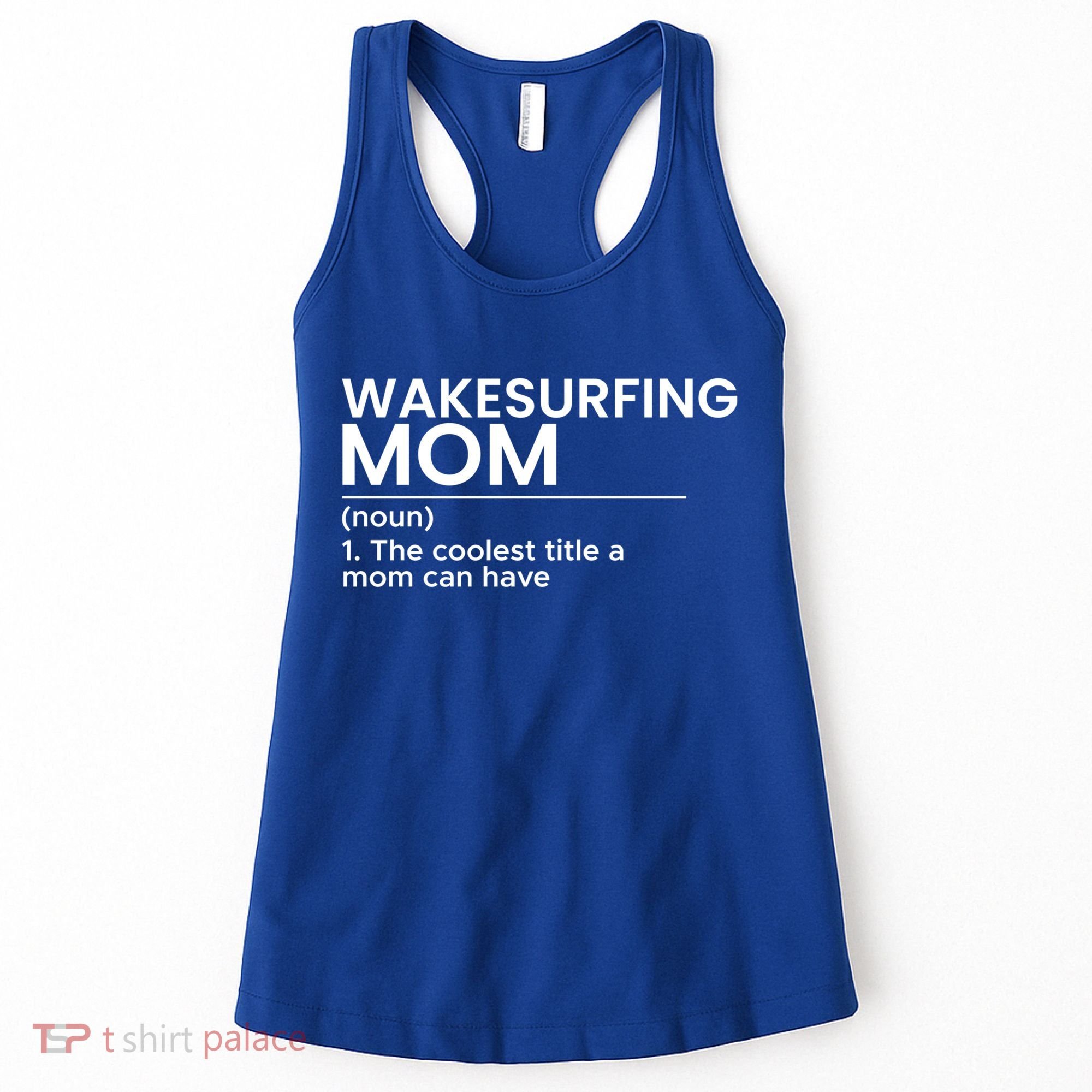 Wakesurfing Mom Wakeboard Wakeboarding Wakesurf Surf Board Meaningful Gift Women's Tank Top
