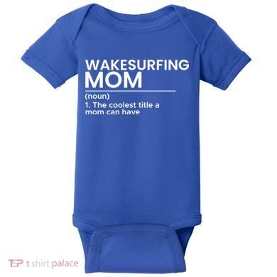 Wakesurfing Mom Wakeboard Wakeboarding Wakesurf Surf Board Meaningful Gift Baby Bodysuit