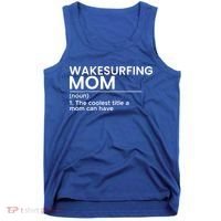 Wakesurfing Mom Wakeboard Wakeboarding Wakesurf Surf Board Meaningful Gift Tank Top thumb 0
