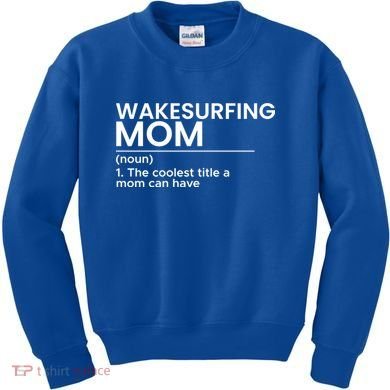 Wakesurfing Mom Wakeboard Wakeboarding Wakesurf Surf Board Meaningful Gift Kids Sweatshirt