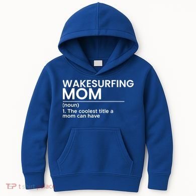 Wakesurfing Mom Wakeboard Wakeboarding Wakesurf Surf Board Meaningful Gift Kids Hoodie