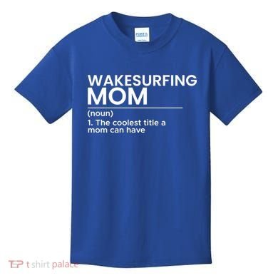 Wakesurfing Mom Wakeboard Wakeboarding Wakesurf Surf Board Meaningful Gift Kids T-Shirt