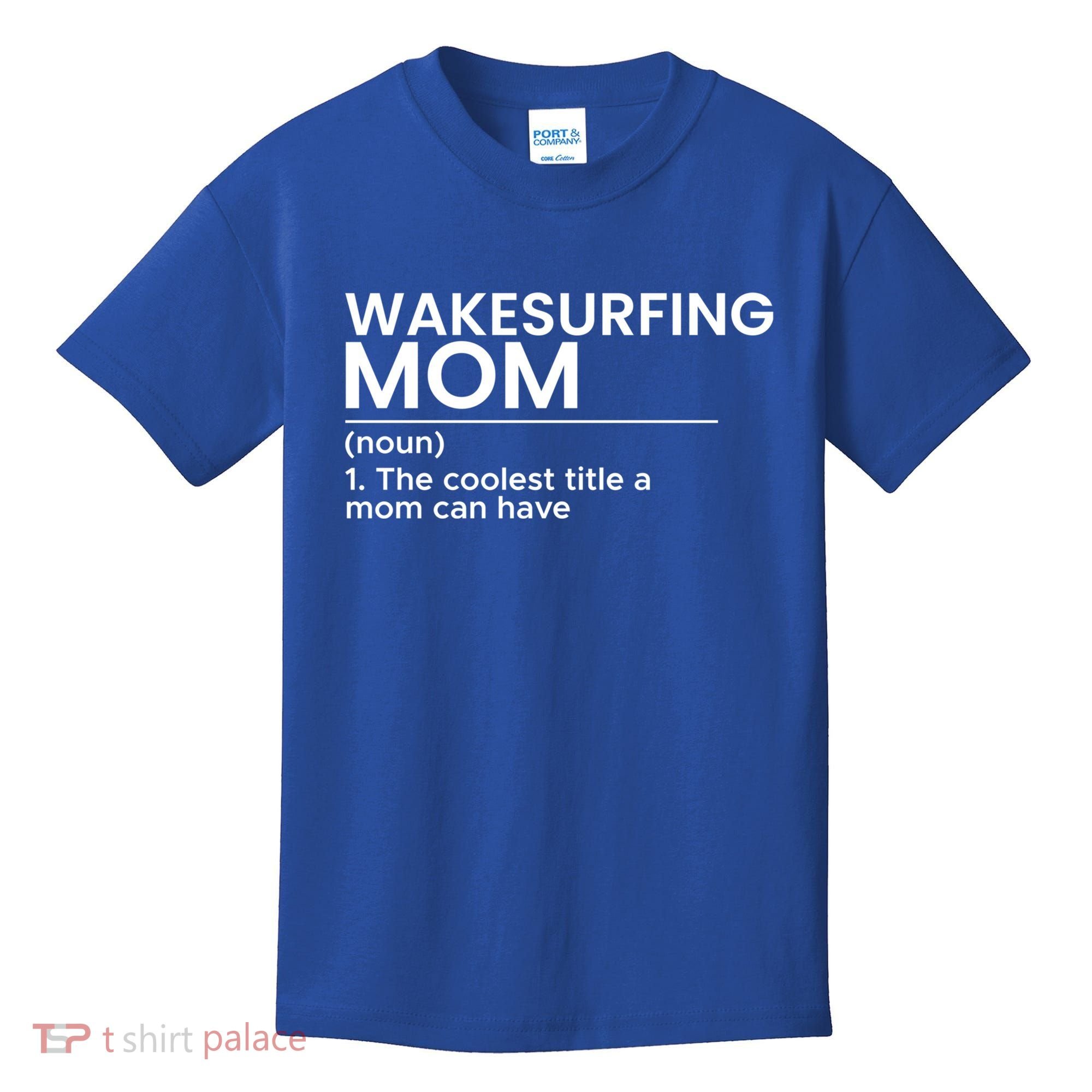 Wakesurfing Mom Wakeboard Wakeboarding Wakesurf Surf Board Meaningful Gift Kids T-Shirt