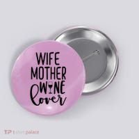 Wife Mother Wine Lover Button thumb 0