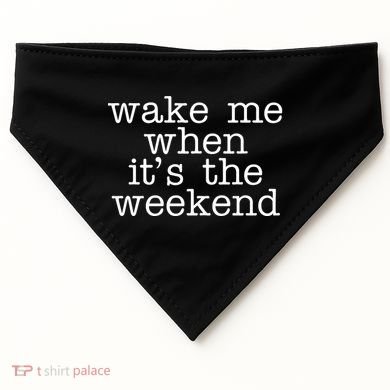 Wake Me When It's The Weekend USA-Made Doggie Bandana