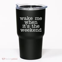 Wake Me When It's The Weekend Tumbler thumb 0