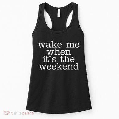 Wake Me When It's The Weekend Women's Tank Top